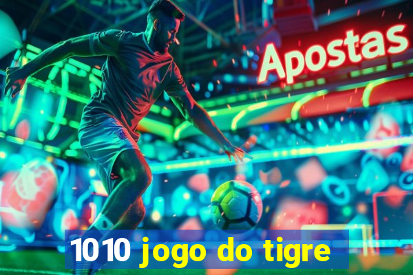 1010 jogo do tigre